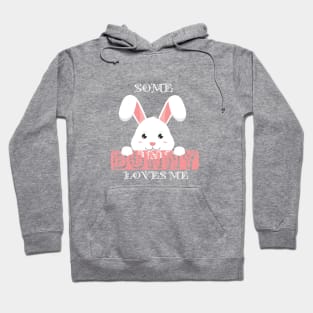 Bunny - Some bunny loves me Hoodie